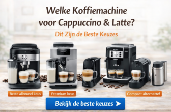 Welke Koffiemachine voor Cappuccino & Latte? Dit Zijn de Beste Keuzes