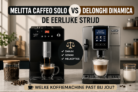Melitta Caffeo Solo vs DeLonghi Dinamica— de eerlijke strijd